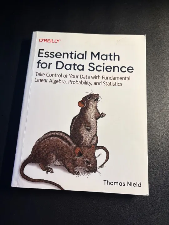 Essential%20Math%20for%20Data%20Science:%20Take%20Control%20of%20Your%20Data%20with%20Fundamental%20Linear%20Algebra,%20Probability,%20and%20Statistics%20by%20Thomas%20Nield%20-%20Image%205