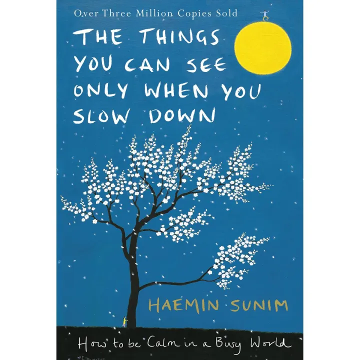 The Things You Can See Only When You Slow Down: How to be Calm in a Busy World