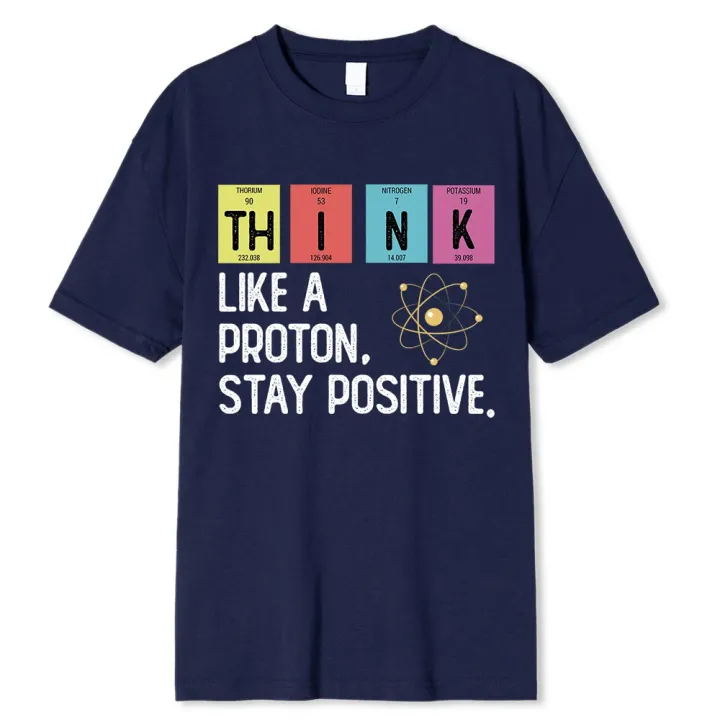 Think%20Like%20A%20Proton%20Stay%20Positive%20Funny%20Science%20T%20Shirt%20Cotton%20Tops%20T%20Shirt%20Design%20High%20Quality%20Printing%20T%20Shirt%20Oversized%20Tees%20-%20Image%202