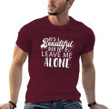 New It's a beautiful day to leave me alone. T-Shirt quick-drying t-shirt new edition t shirt men t shirt. 