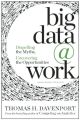 Big Data at Work: Dispelling the Myths, Uncovering the Opportunities by Thomas H. Davenport (Paperback). 