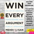 Win Every Argument: The Art of Debating, Persuading, and Public Speaking by Mehdi Hasan - Premium - Paperback. 