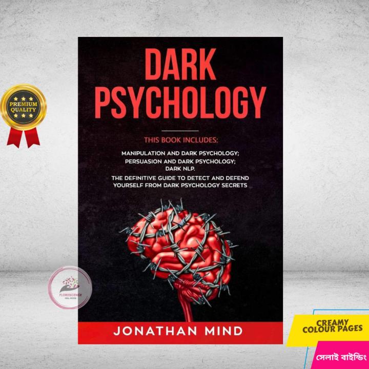 Dark Psychology: (3 Books in 1): Manipulation and Dark Psychology; Persuasion and Dark Psychology; Dark NLP. The Definitive Guide to Detect and Defend Yourself from Dark Psychology Secrets by Jonathan Mind