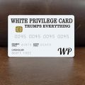 white privilege cards-10 * privilege card-White.