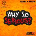 Why So Serious Waterproof Sticker  With Free Gift. 