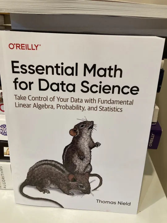 Essential%20Math%20for%20Data%20Science:%20Take%20Control%20of%20Your%20Data%20with%20Fundamental%20Linear%20Algebra,%20Probability,%20and%20Statistics%20by%20Thomas%20Nield%20-%20Image%203