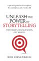 Unleash the Power of Storytelling: Win Hearts, Change Minds, Get Results by Rob Biesenbach. 