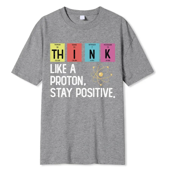 Think%20Like%20A%20Proton%20Stay%20Positive%20Funny%20Science%20T%20Shirt%20Cotton%20Tops%20T%20Shirt%20Design%20High%20Quality%20Printing%20T%20Shirt%20Oversized%20Tees%20-%20Image%209
