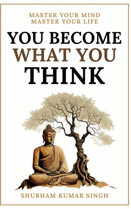 You Become What You Think by Shubham Kumar Singh