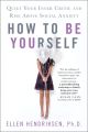 How to Be Yourself: Quiet Your Inner Critic and Rise Above Social Anxiety by Ellen Hendriksen. 