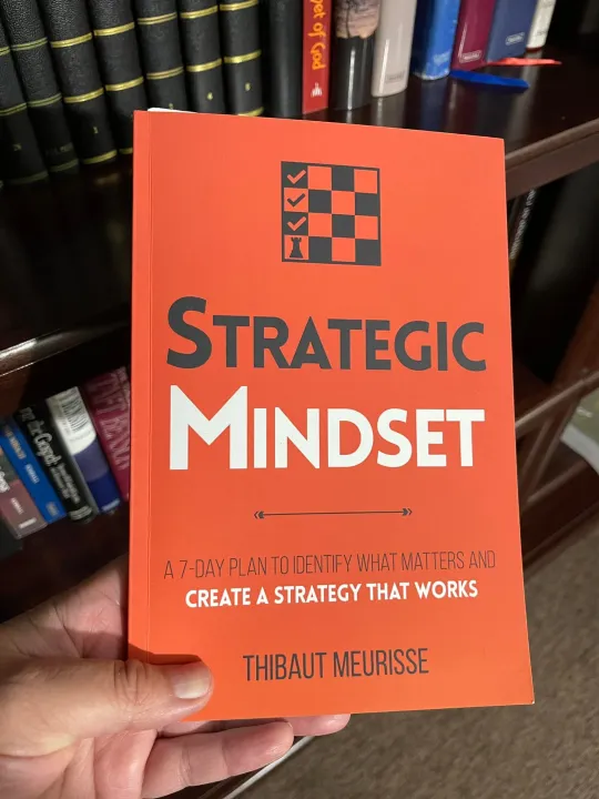 Strategic Mindset : A 7-Day Plan to Identify What Matters and Create a ...