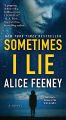Sometimes I Lie: A Novel by Alice Feeney. 
