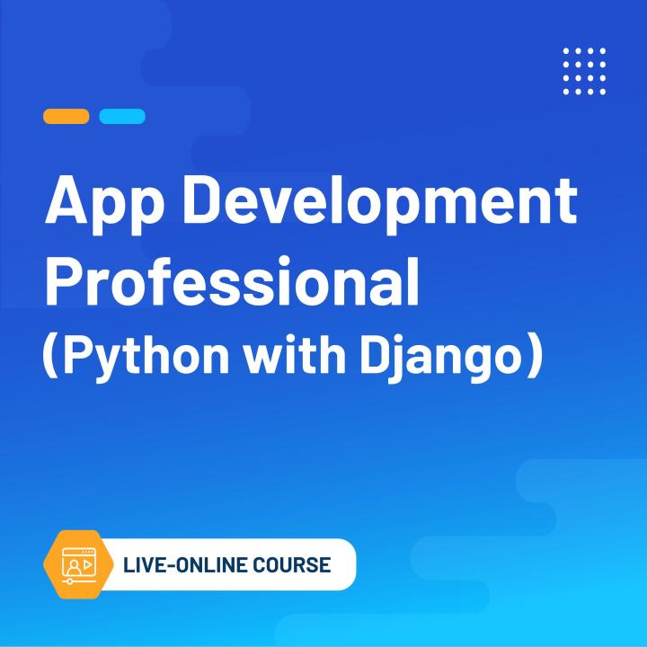 App Development Professional (Python with Django) (Live Online Course ...