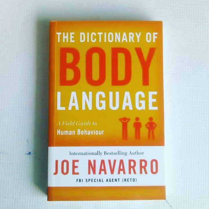 The Dictionary of Body Language: A Field Guide to Human Behavior by Joe Navarro