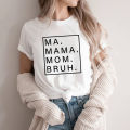 Ma Mama mom bruh T shirt funny mom T-shirt Mama Shirt women short sleeve tshirts Mother's Day gift mom life tops female tee.