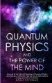 Quantum Physics and The Power of the Mind: Discover all the important features of Quantum Physics and the Law of Attraction. Find out how it really works to change your life for the better by Nancy Patterson (Paperback). 