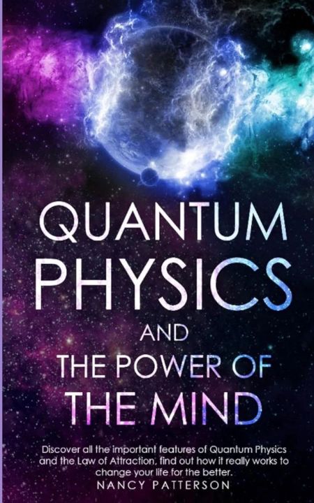 Quantum%20Physics%20and%20The%20Power%20of%20the%20Mind:%20Discover%20all%20the%20important%20features%20of%20Quantum%20Physics%20and%20the%20Law%20of%20Attraction.%20Find%20out%20how%20it%20really%20works%20to%20change%20your%20life%20for%20the%20better%20by%20Nancy%20Patterson%20(Paperback)%20-%20Image%202