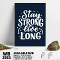 Stay Strong Live Long - Motivational Wall Canvas Wall Decoration Poster For Wall - WB2553 - Stickyfy - Minimalistic Sophistication.