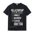 Doctor Relationship Status - Funny Doctor Shirt Gift Cotton Tops T Shirt For Men Printing T Shirts Printed Funny. 