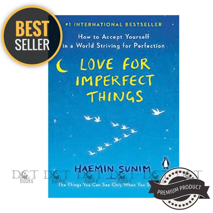 Love for Imperfect Things: How to Accept Yourself in a World Striving for Perfection