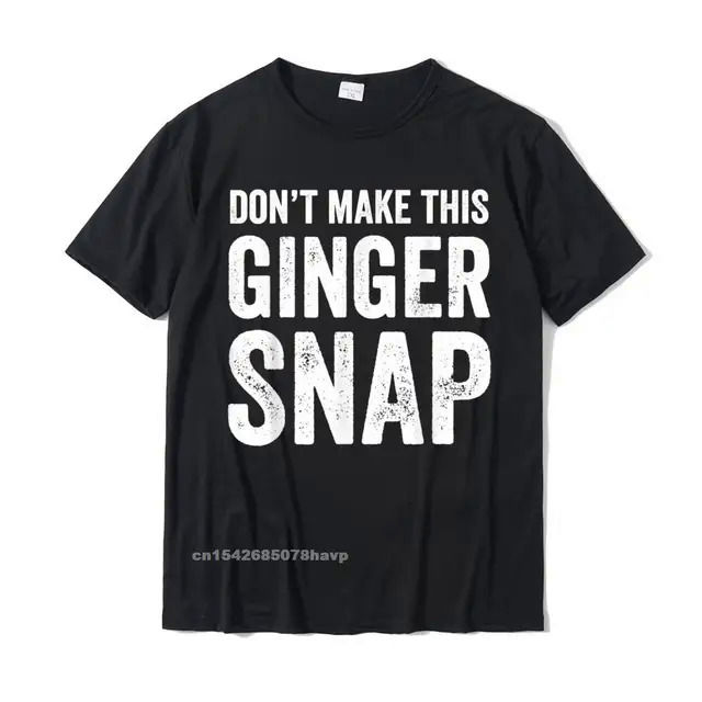 Dont%20Make%20This%20Ginger%20Snap%20T-Shirt%20-%20Funny%20Redhead%20Tee%20T%20Shirts%20Funny%20Family%20Cotton%20Men's%20T%20Shirt%20Printed%20On%20-%20Image%207