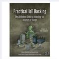 Practical IoT Hacking: The Definitive Guide to Attacking the Internet of Things by Fotios Chantzis, Ioannis Stais, Paulino Calderon, Evangelos Deirmentzoglou, Beau Woods.. 