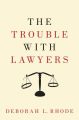 The Trouble with Lawyers by Deborah L. Rhode. 