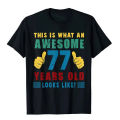 77th Birthday Funny 77 Years Old Looks Like Gifts For Lover T-Shirt Printing Tops Shirt New Design Cotton Men's Top T-Shirts.
