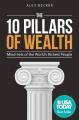 The 10 Pillars of Wealth: Mind-Sets of the World's Richest People by Alex Becker. 
