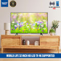 World Life 32 Inch Hd Led Tv 4k Supported. 