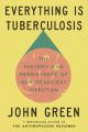 Everything Is Tuberculosis by John Green. 