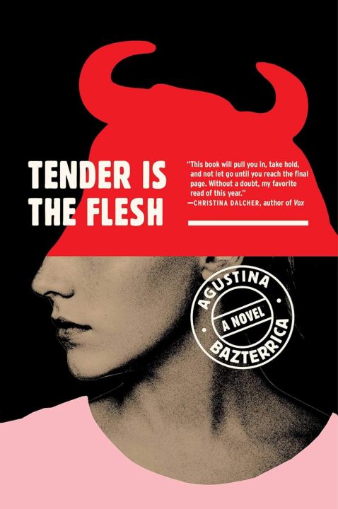 Tender Is the Flesh By by Agustina Bazterrica