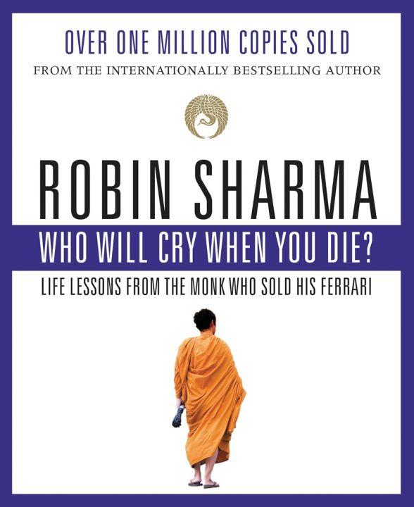 Who Will Cry When You Die? By Robin Sharma