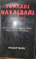 Towards Naxalbari (1953-1967): An account of inner-party ideological struggle By Pradip Basu. 