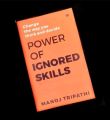 Power of Ignored Skills by Manoj Tripathi. 