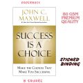 Success Is a Choice: Make the Choices that Make You Successful by John C. Maxwell (Paperback-premium). 