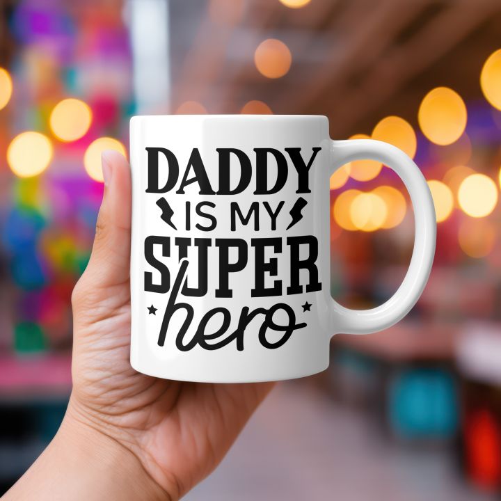 Daddy Is My Superhero Best Gift For Dad, Father Day Gift, Ceramic Printed Coffee Mug