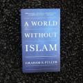 A World Without Islam by Graham E. Fuller. 