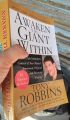 Awaken the Giant Within : How to Take Immediate Control of Your Mental, Emotional, Physical and Financial Destiny by Tony Robbins. 