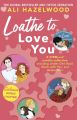 Loathe To Love You by Ali Hazelwood. 