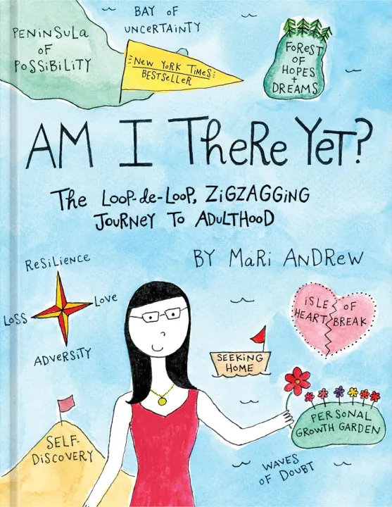 Am I There Yet?: The Loop-de-loop, Zigzagging Journey to Adulthood By  Mari Andrew