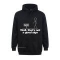 Wel Thats Not A Good Sign Funny Hoodie Hoodie Graphic Young Hoodie Group Tops Hoodie Cotton Fashionable. 