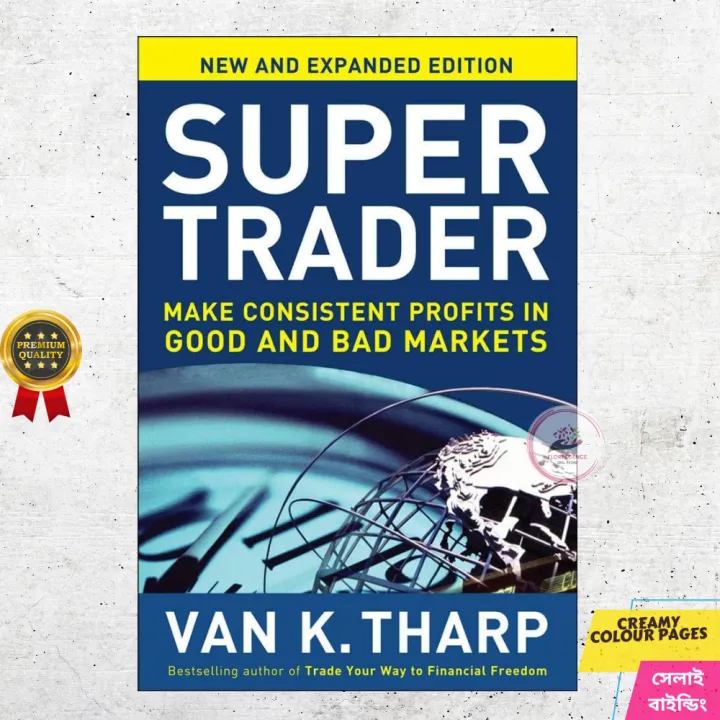 Super Trader, Expanded Edition: Make Consistent Profits in Good and Bad Markets by Van Tharp - Paperback