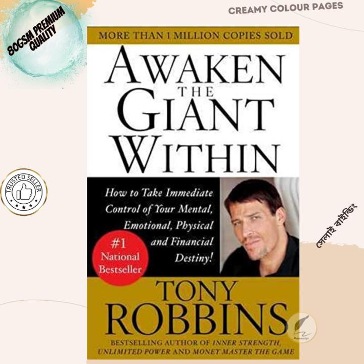 Awaken the Giant Within : How to Take Immediate Control of Your Mental, Emotional, Physical and Financial Destiny by Tony Robbins