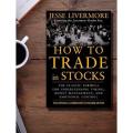 How to Trade in Stocks: by Jesse Livermore - Premium - Paperback. 