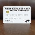 white privilege cards-10 * privilege card-White.