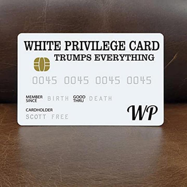 white privilege cards-10 * privilege card-White