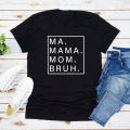 Ma Mama mom bruh T shirt funny mom T-shirt Mama Shirt women short sleeve tshirts Mother's Day gift mom life tops female tee.