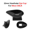 22mm Viewfinder Eyepiece Eye Cup for Nikon DSLR Camera D750 D610 D600 D90 D80 D70 D7200 D7100 D7000 F50 F60 F70 F75 F80 etc.. 