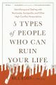 5 Types of People Who Can Ruin Your Life by Bill Eddy. 
